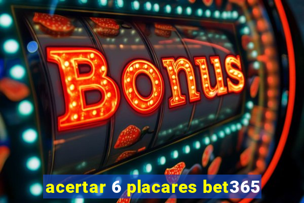 acertar 6 placares bet365